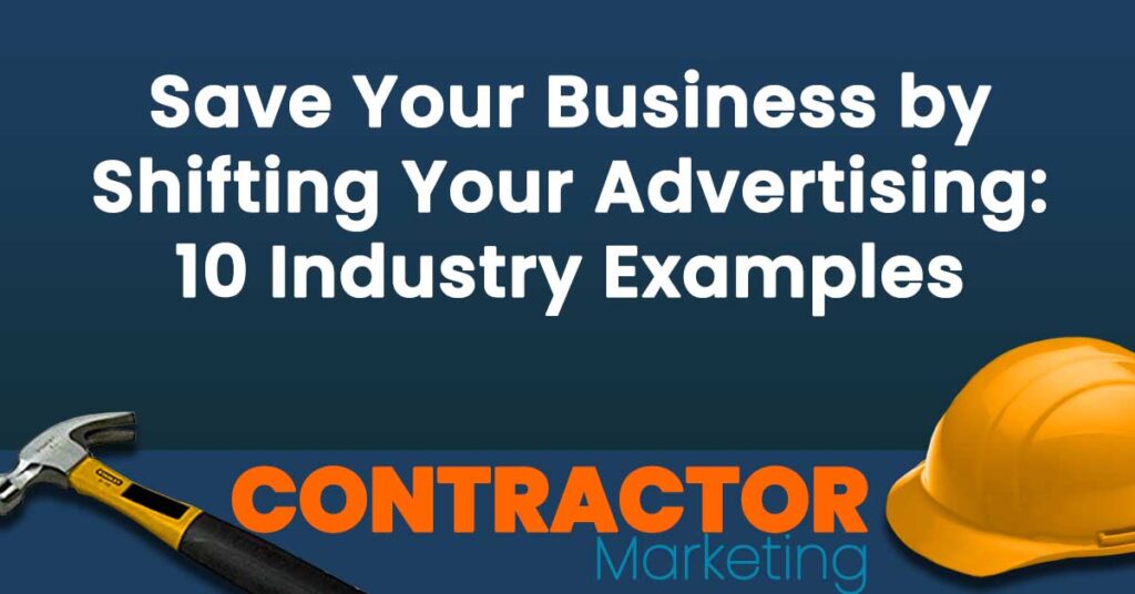 Save Your Business by Shifting Your Advertising: 10 Industry Examples